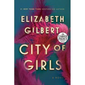 City of Girls -- Elizabeth Gilbert